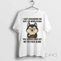 Limited Edition Husky I Aint Apologizing For Shit I Do When Im Mad You Should
