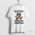 Limited Edition Husky Back In My Day We Didnt Have As Many Warning Labels Tee