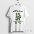 Limited Edition Husky Listen Im A Nice Person So If Im A Bitch To You