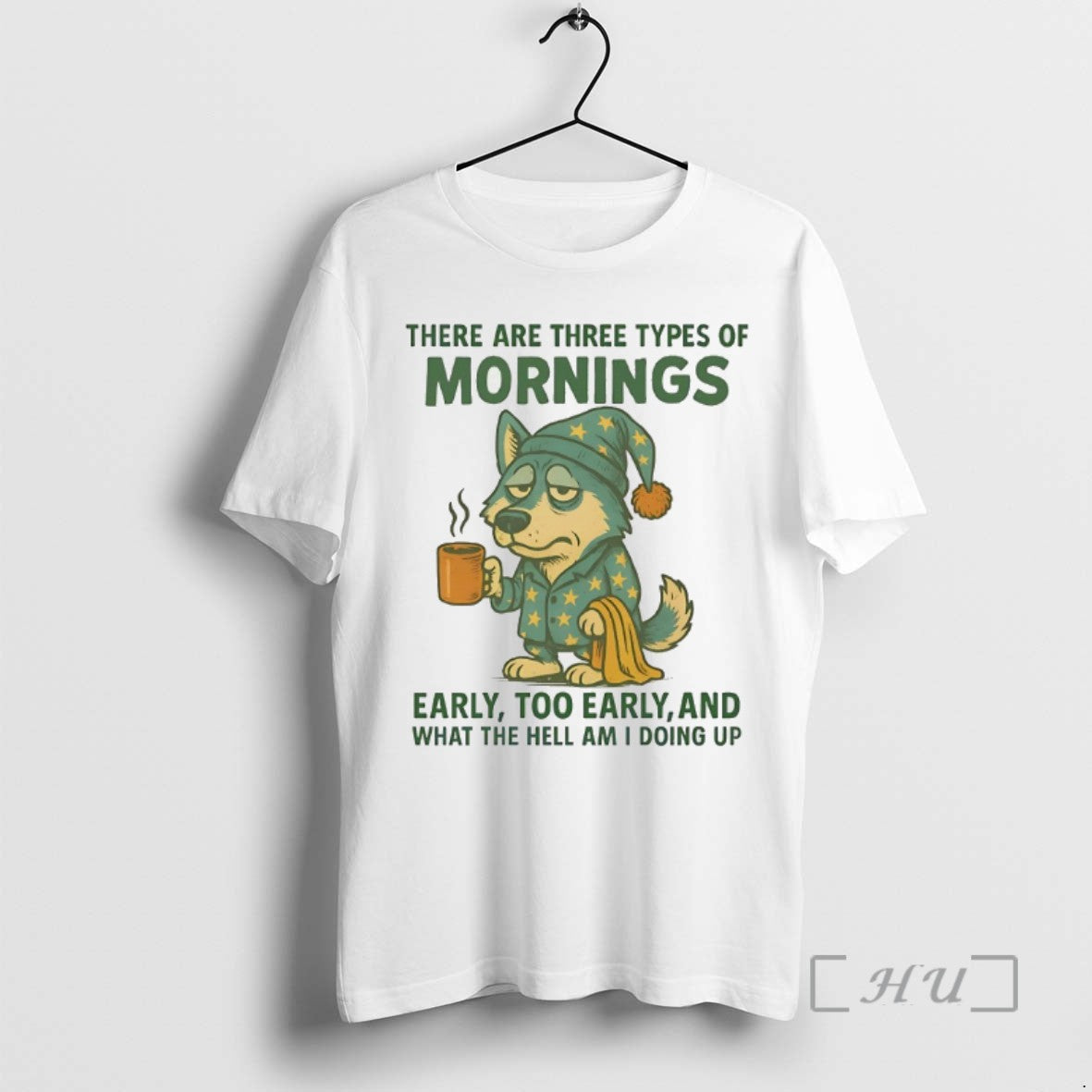 Limited Edition Husky There Are Three Types Of Mornings Early Too Early And What The