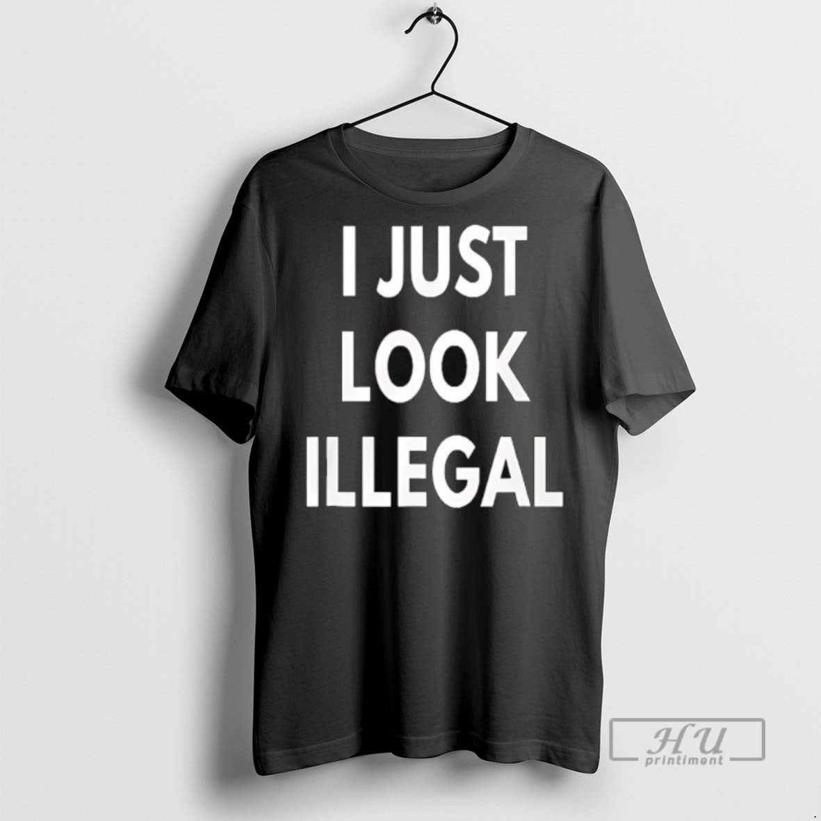 Limited Edition I Just Look Illegal Graphic Tee Shirt Sweatshirt Hoodies