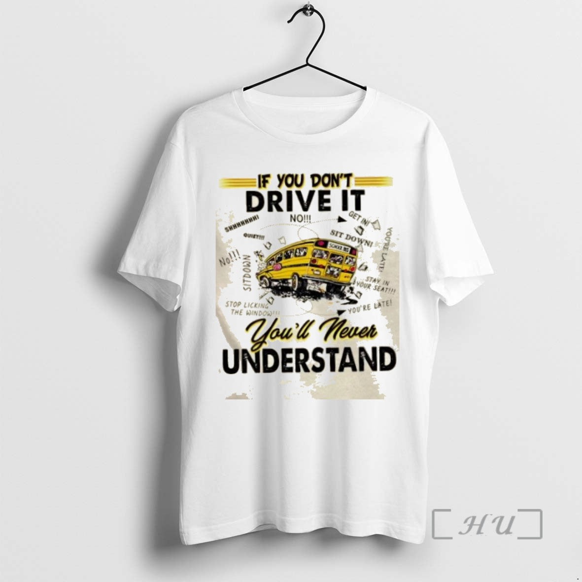 Limited Edition If You Dont Driver It Youll Never Understand School Bus Tee Shirt Sweater
