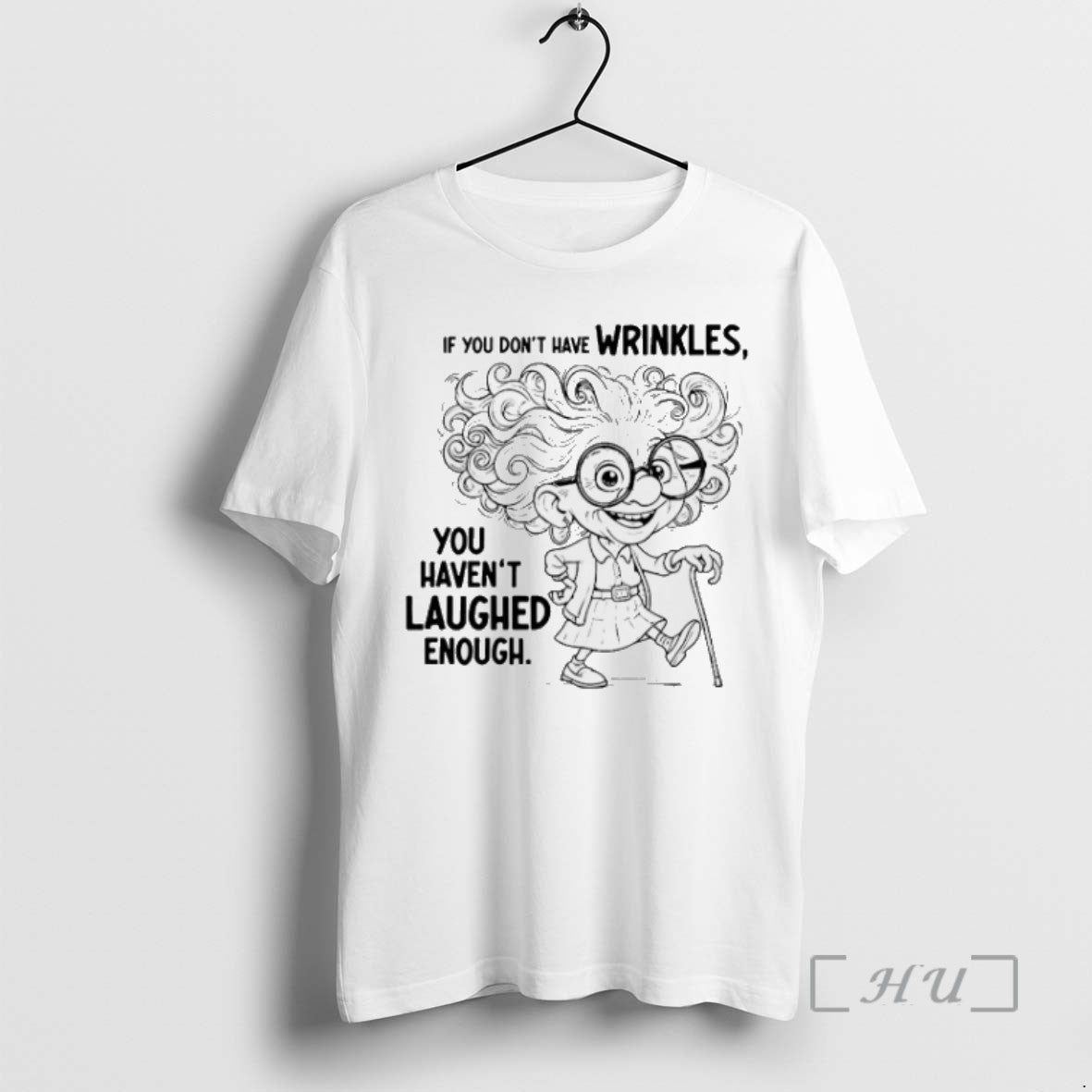 Limited Edition If You Dont Have Wrinkles You Havent Laughed Enough Tee Shirt Sweater