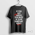 Limited Edition If You Get Hate It Means Youre Doing Something Right Tee Shirt Sweater