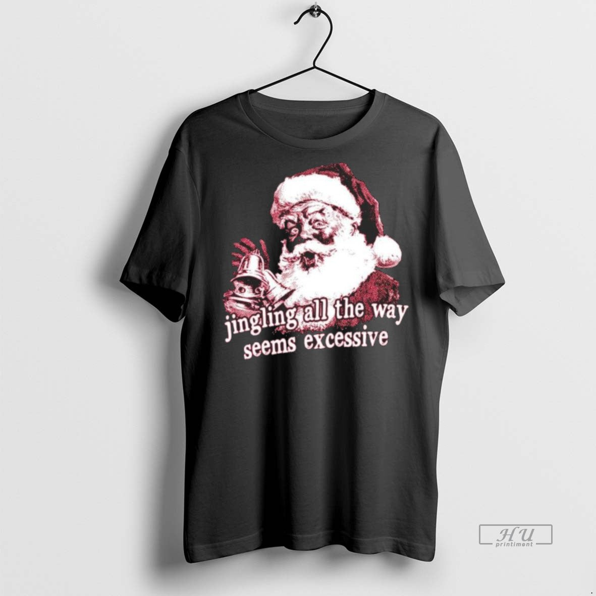 Limited Edition Jingling All The Way Seems Excessive Christmas Tee Shirt Sweater