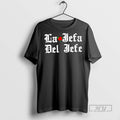 Limited Edition La Jefa Del Jefe Graphic Tee Shirt Sweatshirt Hoodies