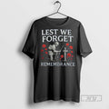 Limited Edition Lest We Forget Remmeberance Graphic Tee Shirt Sweatshirt Hoodies