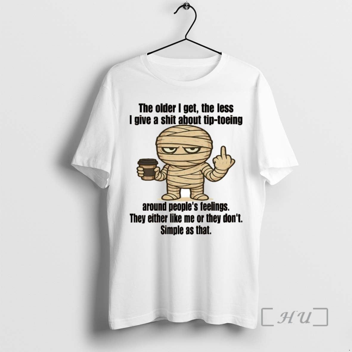 Limited Edition Mummy The Older I Get The Less I Give A Shit About Tip