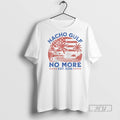 Limited Edition Nacho Gulf No More 2025 America Commemorative Gulf Graphic Tee Shirt Sweatshirt Hoodies