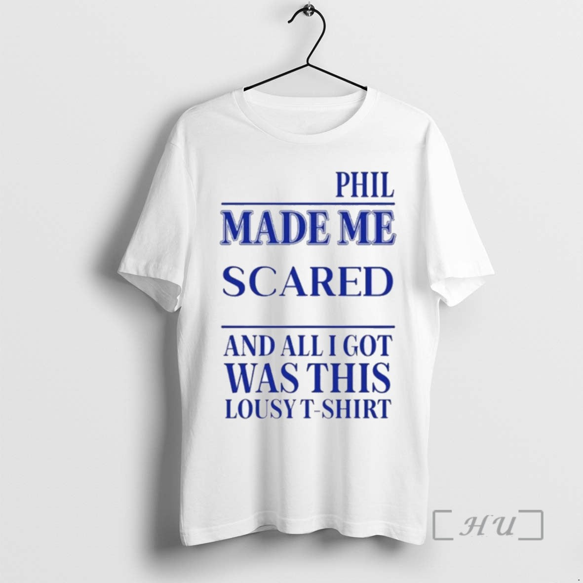 Limited Edition Phil Made Me Scared And All I Got Was This Lousy