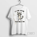 Limited Edition Raccoon Its Fine Im Fine Everything Is Fine Graphic Tee Shirt Sweatshirt Hoodies