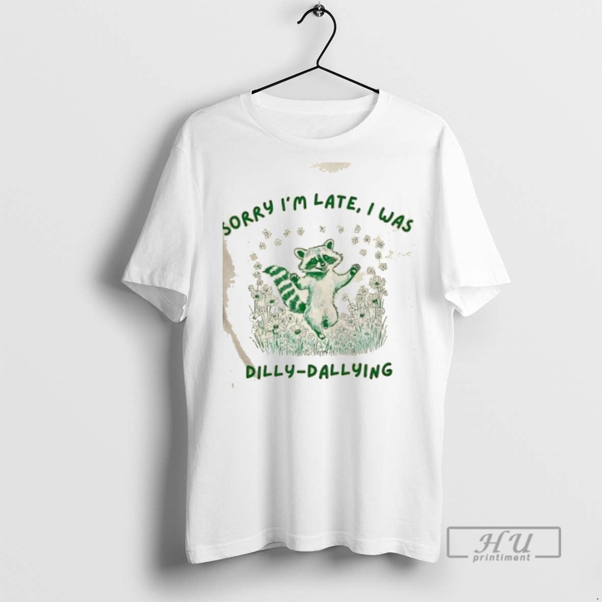 Limited Edition Raccoon Sorry Im Late I Was Dilly Dallying Graphic Tee Shirt Sweatshirt Hoodies