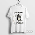 Limited Edition Raccoon Wizard Being Weird Is My Superpower Graphic Tee Shirt Sweatshirt Hoodies
