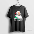 Limited Edition Santa Thicc Like Ol Saint Nick Christmas Tee Shirt Sweater