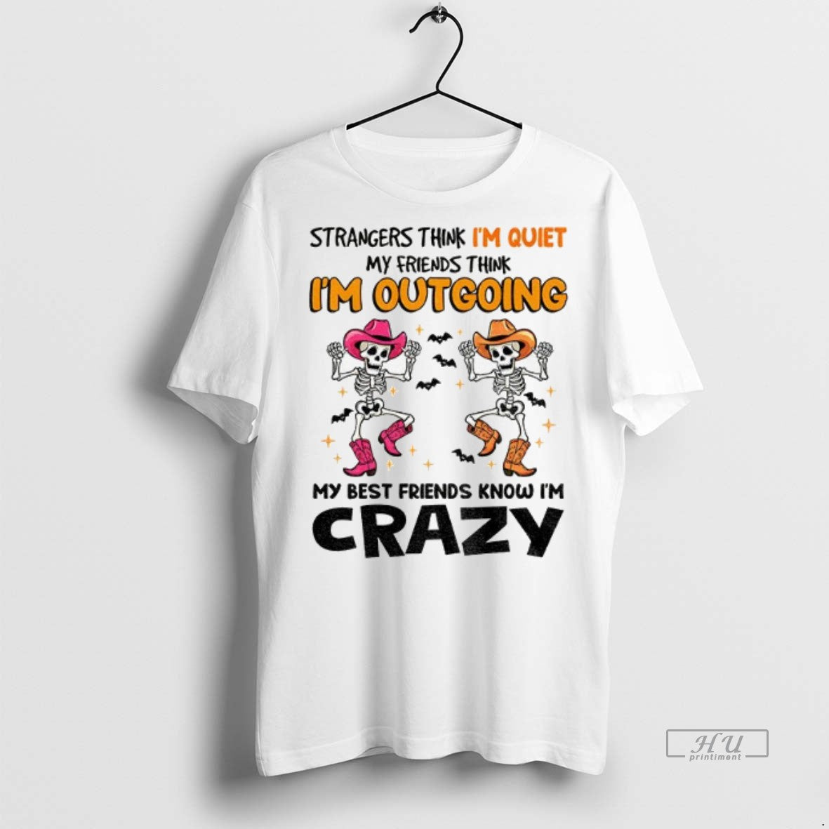 Limited Edition Skeleton Strangers Think Im Quiet My Friends Thing Im Out Going My Best