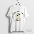 Limited Edition Sloth I Kinda Dont Care Graphic Tee Shirt Sweatshirt Hoodies