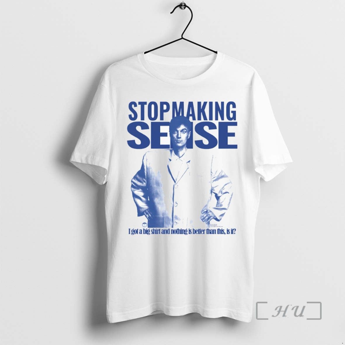 Limited Edition Stop Making Sense I Got A Big And Nothing Is Better Than This