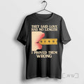Limited Edition They Said Love Has No Length I Proved Them Wrong Tee Shirt Sweater