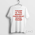 Limited Edition Trump Is The Worst President Since Trump Ornaments Tee Shirt Sweater