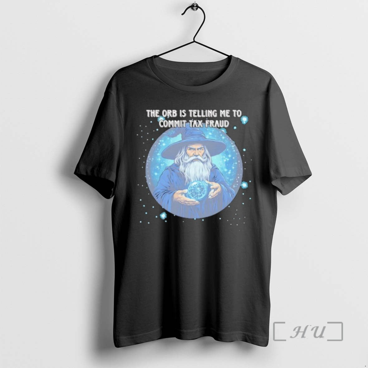 Limited Edition Wizard The Orb Is Telling Me To Commit Tax Fraud T Shirts Sweater