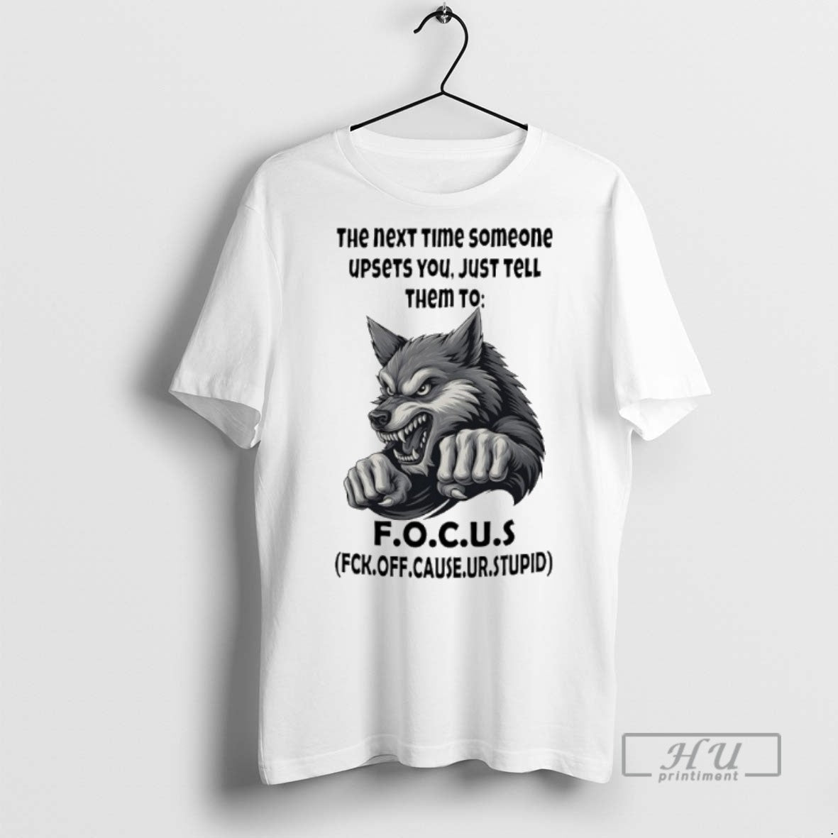 Limited Edition Wolf The Next Time Someone Upsets You Just Tell Them To Focus Graphic