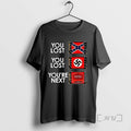 Limited Edition You Lost You Lost Youre Next Anti Maga Meme Tee Shirt Sweater