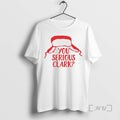 Limited Edition You Serious Clark Holiday Christmas Tee Shirt Sweater
