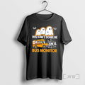 Limited Edition You Cant Scare Me Im A Bus Monitor Halloween Tee Shirt Sweater