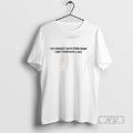 Limited Edition You Probably Have Other Dudes I Dont Even Have A Dad Graphic Tee
