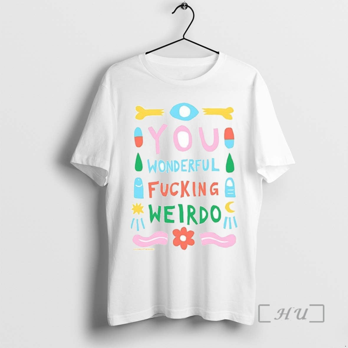 Limited Edition You Wonderful Fucking Weirdo Ceramic Ceramic And Classic Dad Cap Tee Shirt Sweater