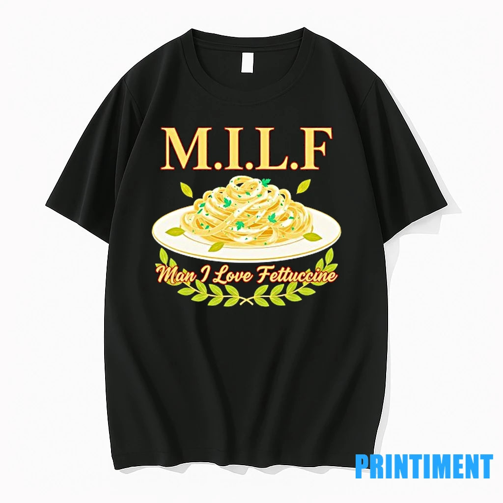 Milf Man I Love Fettuccine Tshirts Sweater