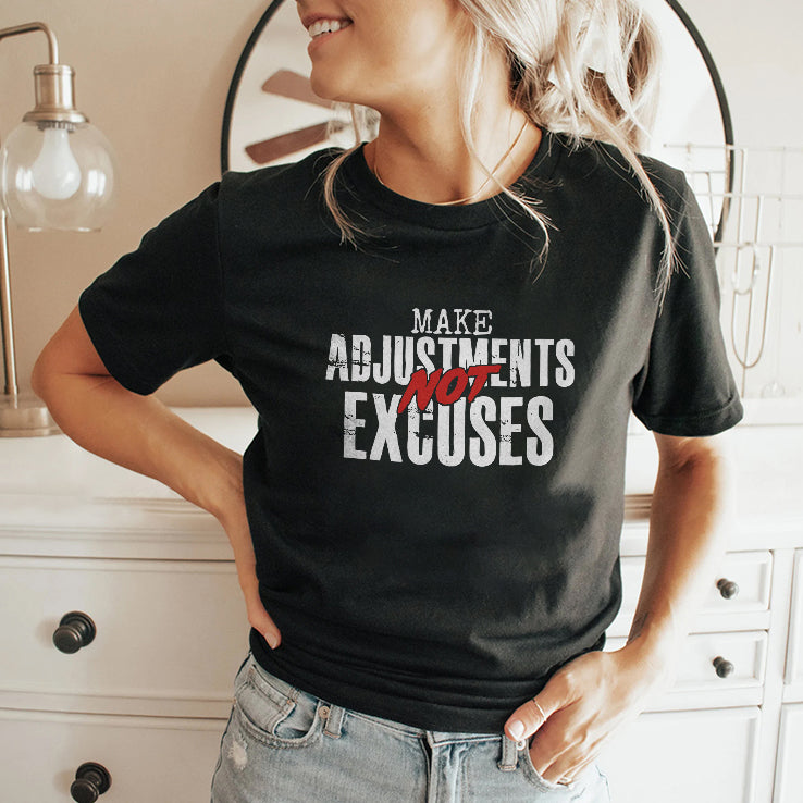 Make Adjustments Not Excuses T Shirt