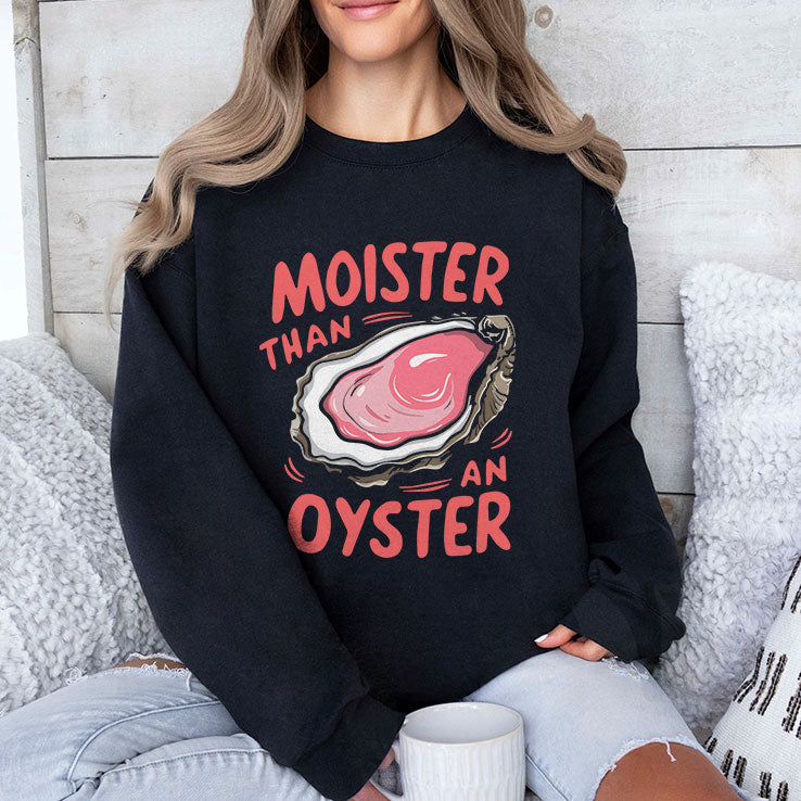 Moister Than An Oyster T Shirt
