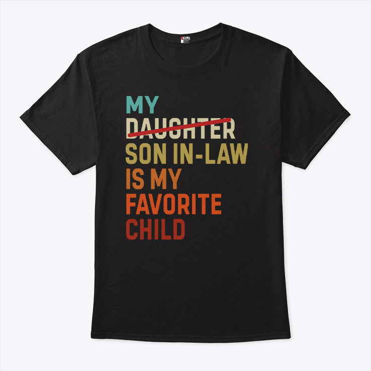 My Daughter Son In Law Is My Favorite Child T Shirt