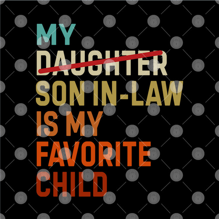 My Daughter Son In Law Is My Favorite Child T Shirt