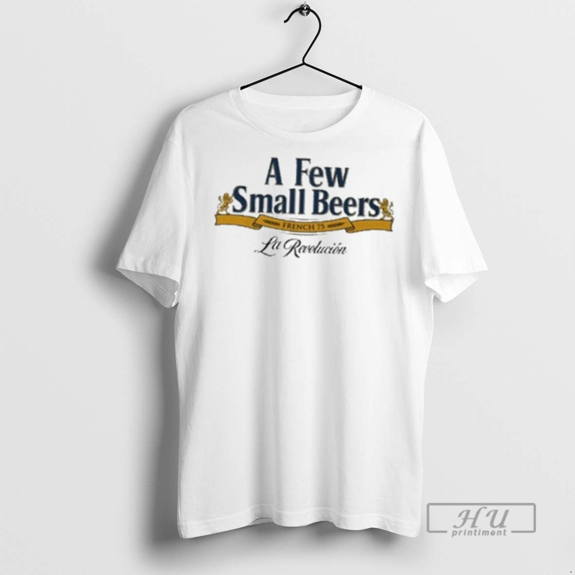 New A Few Small Beers French 75 Tee Shirts Sweatshirt Hoodies