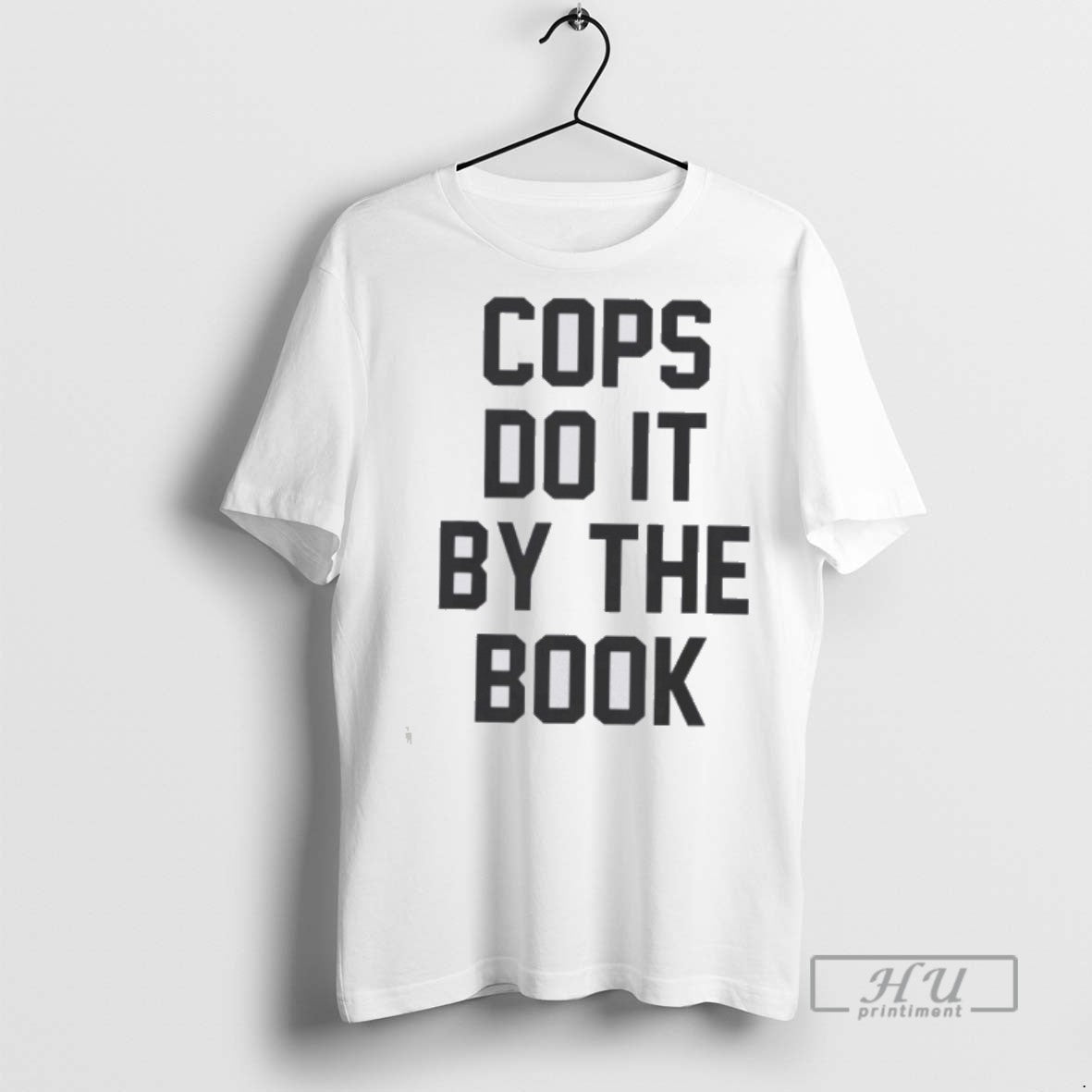 New Cops Do It By The Book Tee Shirts Sweatshirt Hoodies