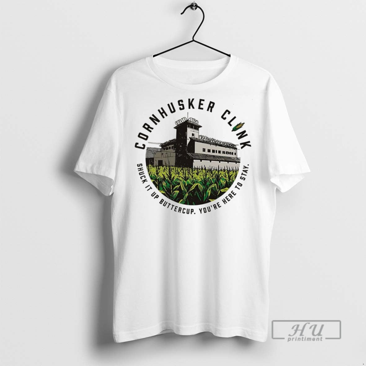 New Cornhusker Clink Shuck It Up Buttercup Youre Here To Stay Tee Shirts Sweatshirt Hoodies