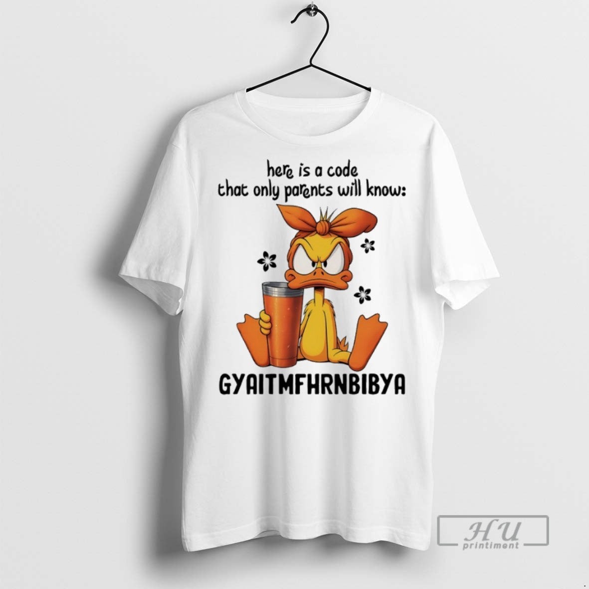 New Duck Here Is A Code That Only Parents Will Know Gyaitmfhrnbibya Tee Shirts