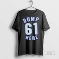 New Dump 61 Here Ornaments Tee Shirts Sweatshirt Hoodies