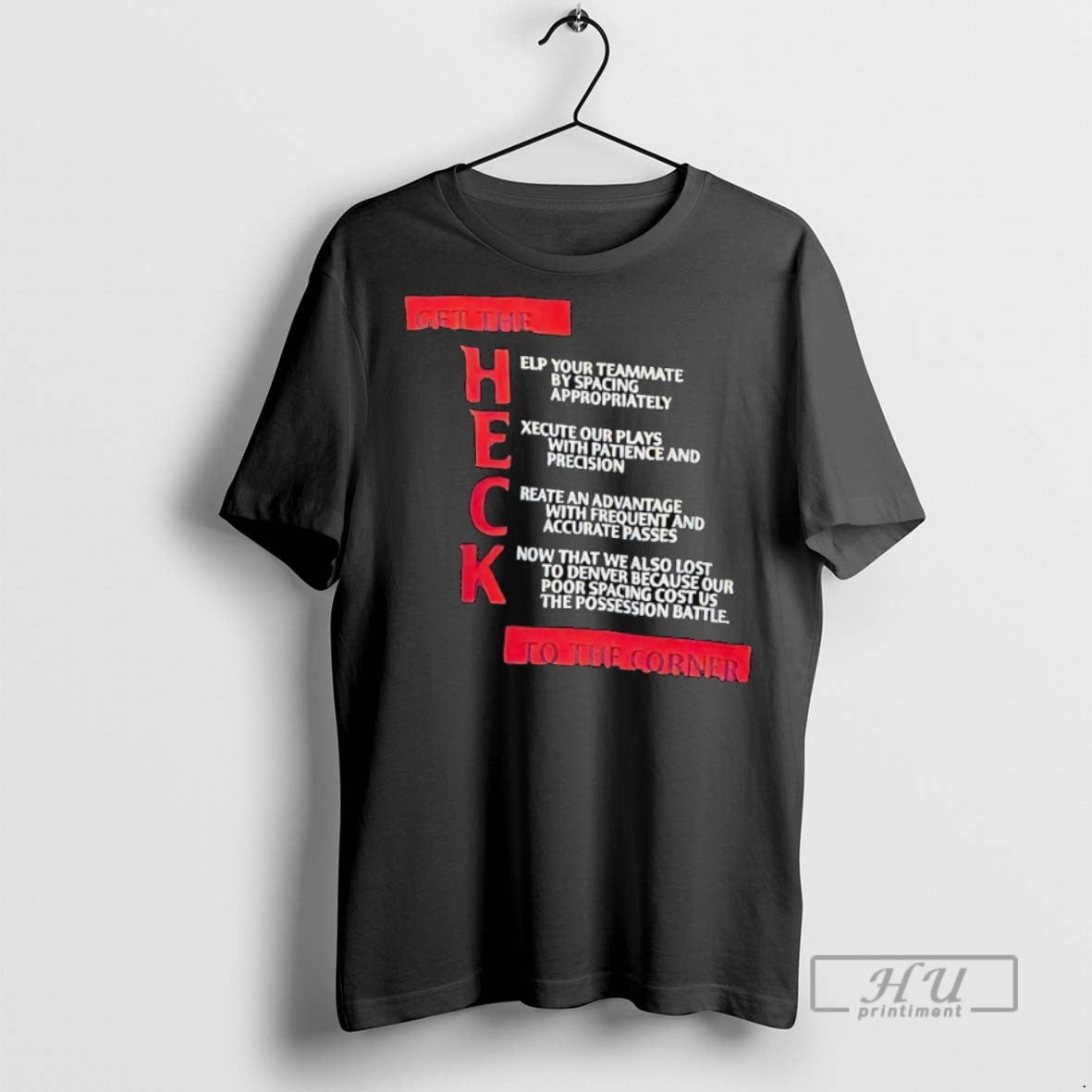 New Get The Heck To The Corner Help Your Teammate By Spacing Appropriately Tee Shirts