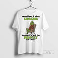 New Grinch Christmas Sometimes I Stay Inside Because Its Just Too People Out There Tee