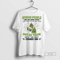 New Grinch Christmas Stupid People Are Like Glow Sticks I Want To Snap Them And