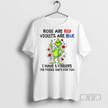New Grinch Rose Are Red Violets Are Blue I Have 5fingers The Middle Ones For
