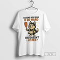 New Husky Raising My Mom Is So Hard She Doesnt Listen Tee Shirts Sweatshirt Hoodies
