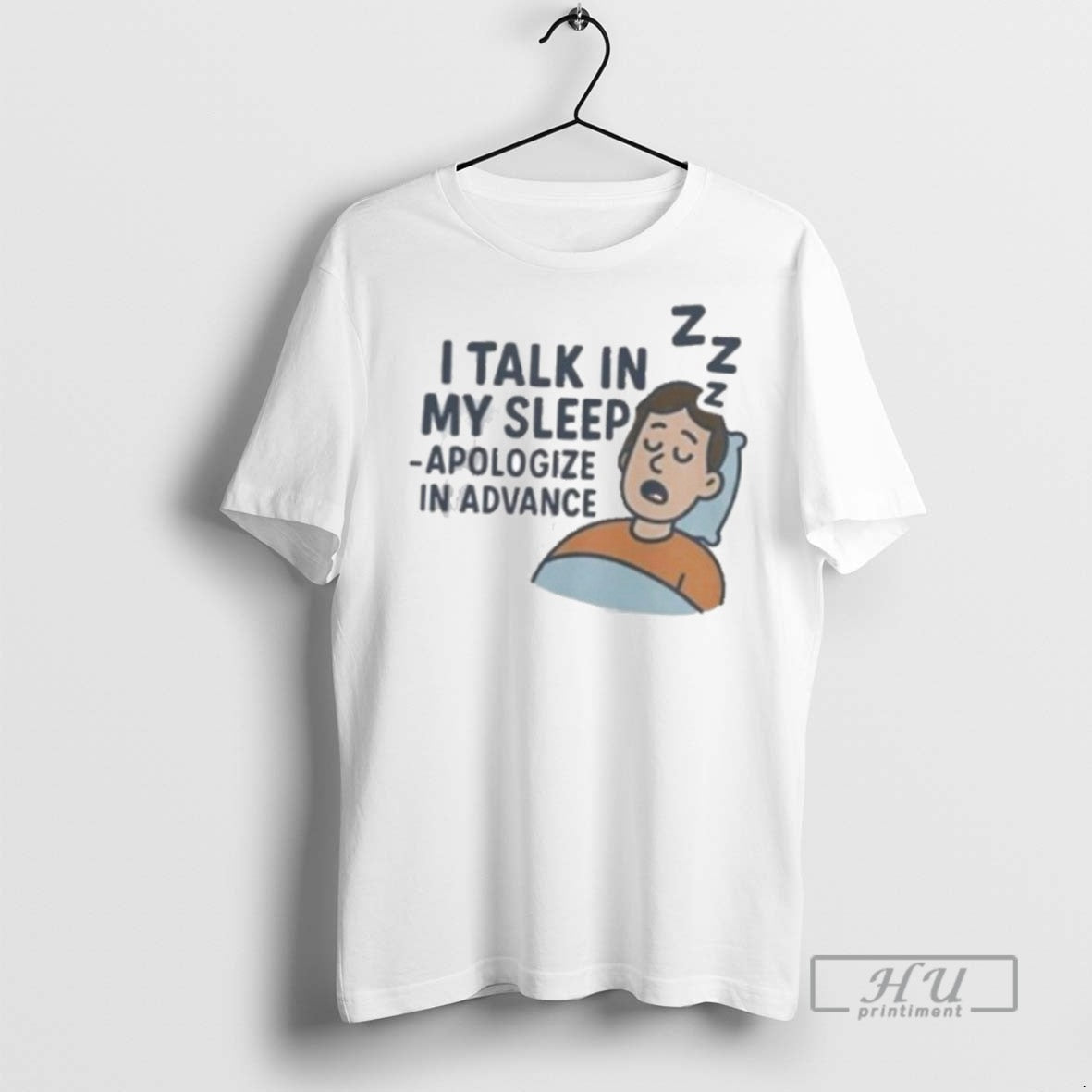 New I Talk In My Sleep Apologize In Advance Tee Shirts Sweatshirt Hoodies