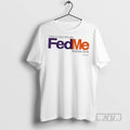 New I Was Hungry And You Fed Me Fedex Tee Shirts Sweatshirt Hoodies