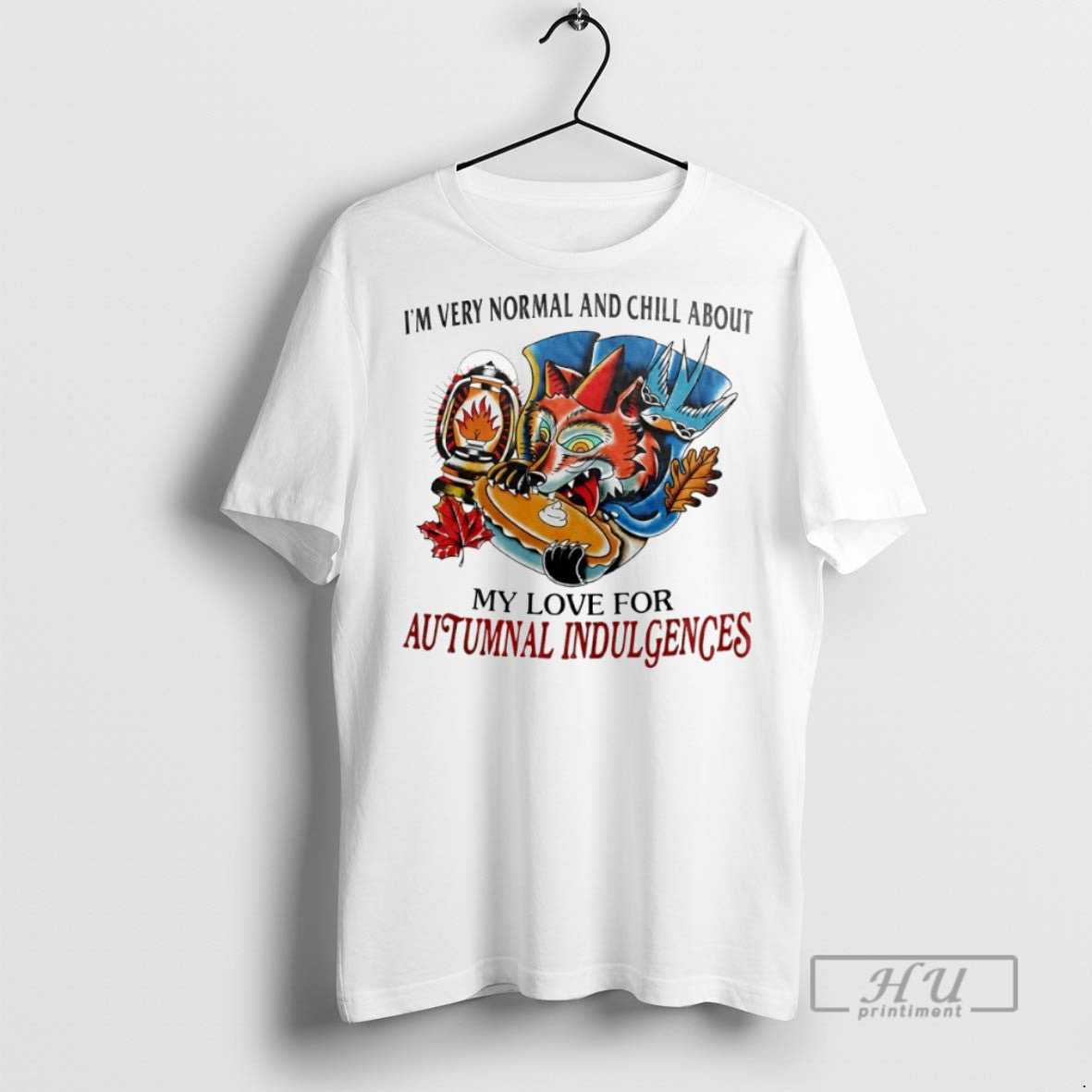 New Im Very Normal And Chill About My Love For Autumnal Indulgences Tee Shirts