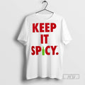 New Keep It Spicy Tee Shirts Sweatshirt Hoodies