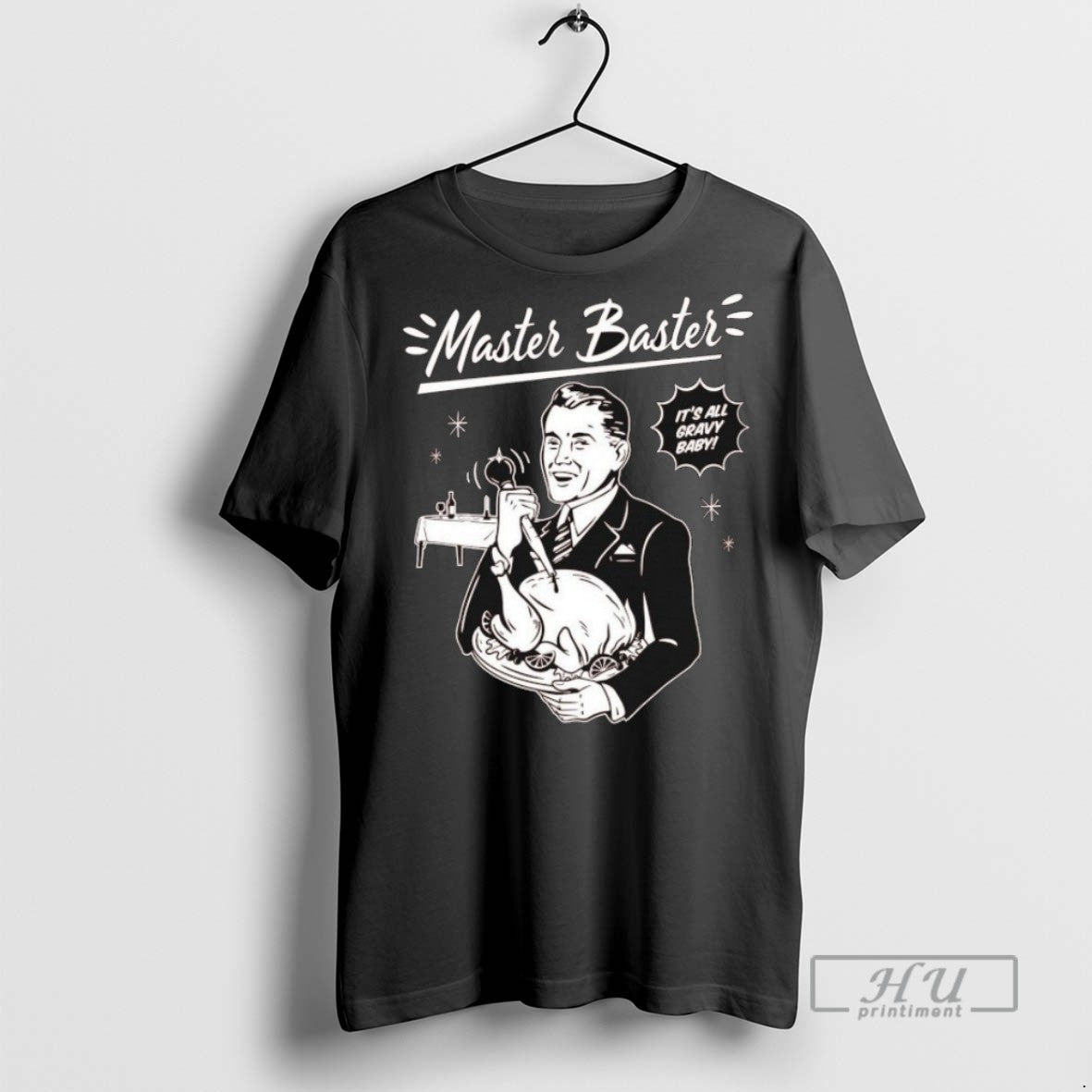 New Master Baster Its All Gravy Baby Turkey Tee Shirts Sweatshirt Hoodies